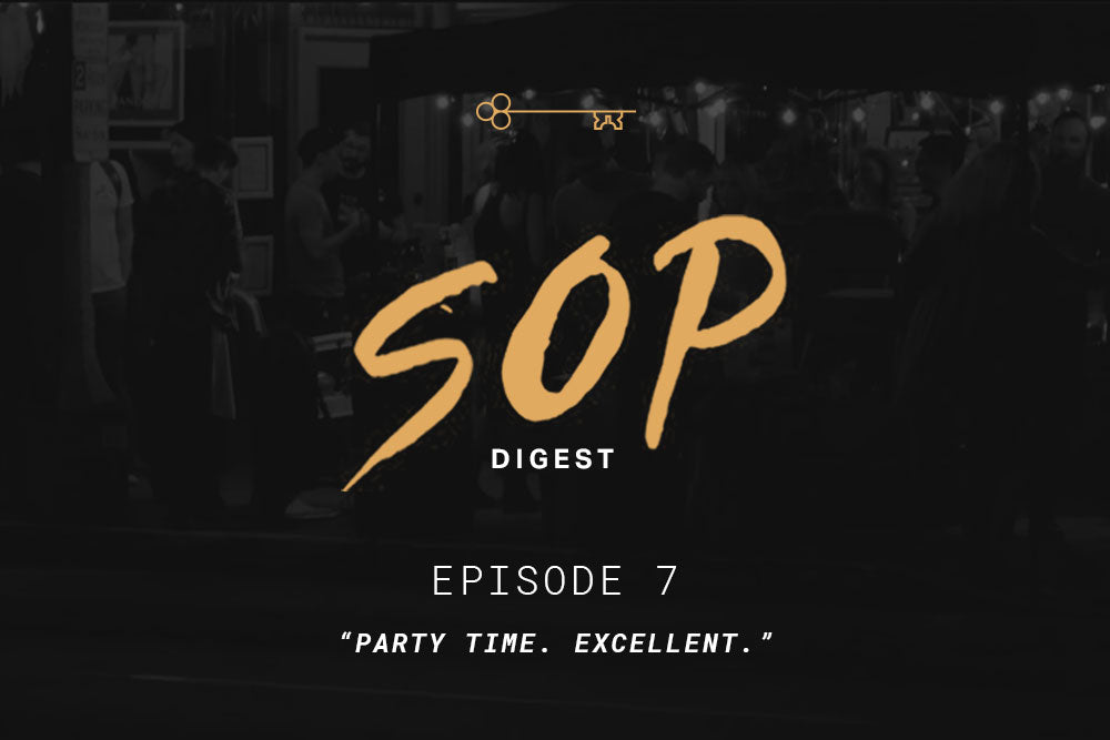 SOP Digest Episode 7: "Party Time. Excellent."