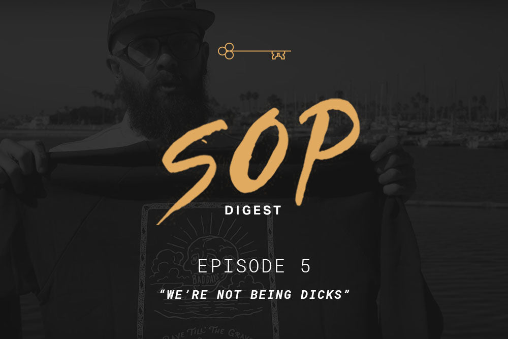 SOP Digest Episode 5: "We're Not Being Dicks"