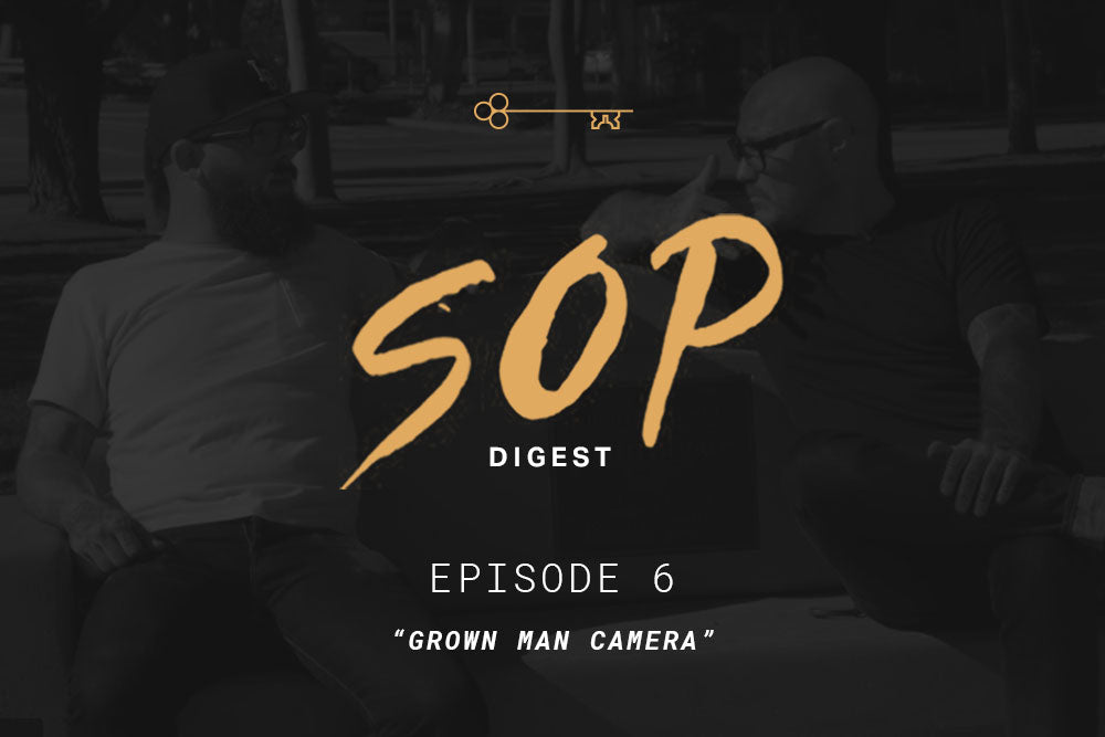 SOP Digest Episode 6: "Grown Man Camera"