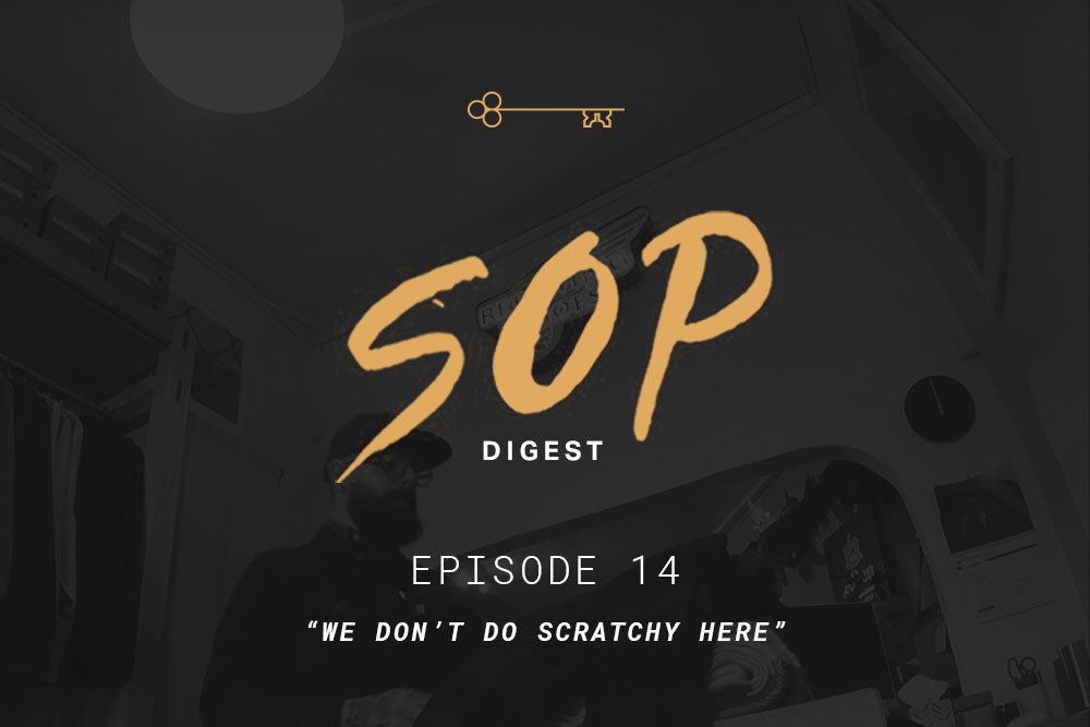SOP Digest Episode 14: "We Don't Do Scratchy Here"