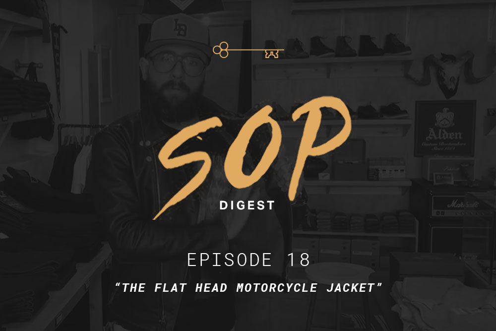 SOP Digest Episode 18: "The Flat Head Motorcycle Jacket"