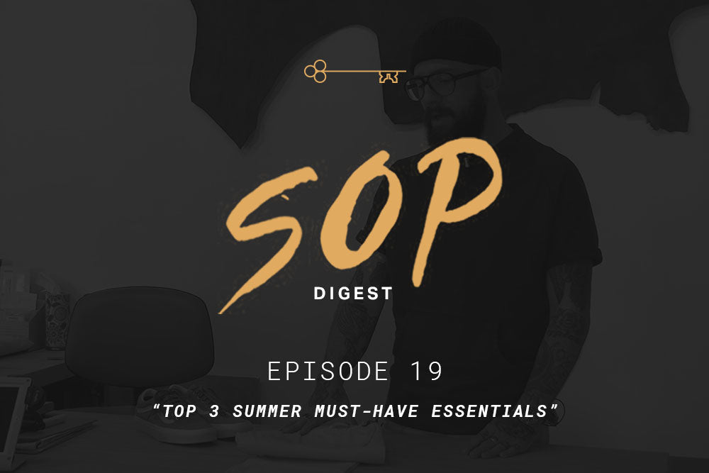 SOP Digest Episode 19: "Top 3 Summer Must-Have Essentials"
